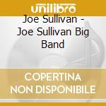 Joe Sullivan - Joe Sullivan Big Band cd