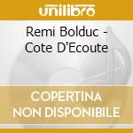 Remi Bolduc - Cote D'Ecoute cd musicale