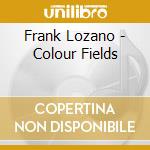 Frank Lozano - Colour Fields cd musicale
