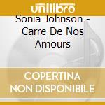 Sonia Johnson - Carre De Nos Amours cd