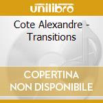 Cote Alexandre - Transitions cd