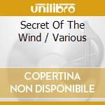 Secret Of The Wind / Various cd musicale