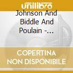Johnson And Biddle And Poulain - Triades cd musicale di Johnson And Biddle And Poulain