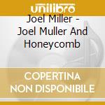 Joel Miller - Joel Muller And Honeycomb cd musicale di Joel Miller