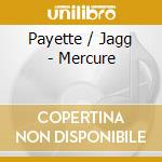Payette / Jagg - Mercure cd