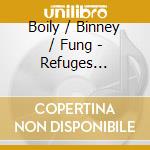 Boily / Binney / Fung - Refuges Mouvants cd musicale