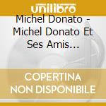 Michel Donato - Michel Donato Et Ses Amis Quebecois cd
