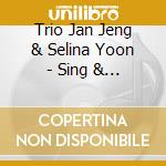 Trio Jan Jeng & Selina Yoon - Sing & Learn Chinese cd musicale di Trio Jan Jeng & Selina Yoon