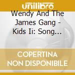 Wendy And The James Gang - Kids Ii: Song Of The King cd