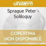 Sprague Peter - Soliloquy cd musicale di Sprague Peter