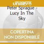 Peter Sprague - Lucy In The Sky cd