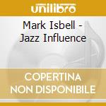 Mark Isbell - Jazz Influence cd