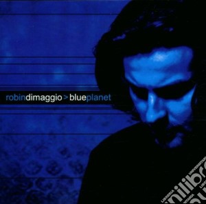 Robin Dimaggio - Blue Planet cd musicale