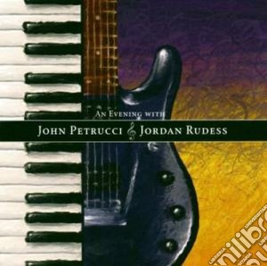 John Petrucci & Jordan Rudess - An Evening With cd musicale di John Petrucci