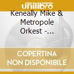 Keneally Mike & Metropole Orkest - Universe Will Provide cd