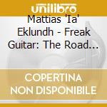 Mattias 'Ia' Eklundh - Freak Guitar: The Road Less Traveled cd