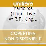 Yardbirds (The) - Live At B.B. King Blues Club cd musicale di YARDBIRDS