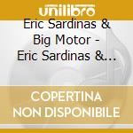 Eric Sardinas & Big Motor - Eric Sardinas & Big Motor cd musicale di Eric Sardinas