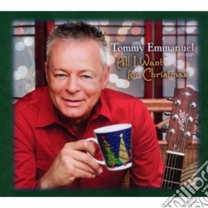 Tommy Emmanuel - All I Want For Christmas cd musicale di Tommy Emmanuel