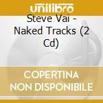 Steve Vai - Naked Tracks (2 Cd) cd