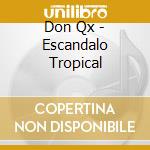 Don Qx - Escandalo Tropical cd