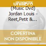 (Music Dvd) Jordan Louis - Reet,Petit & Gore-Movie cd musicale
