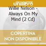 Willie Nelson - Always On My Mind (2 Cd) cd