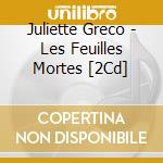 Juliette Greco - Les Feuilles Mortes [2Cd] cd musicale di GRECO JULIETTE