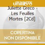 Juliette Greco - Les Feuilles Mortes [2Cd] cd