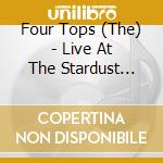 Four Tops (The)  - Live At The Stardust 2006 cd