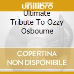Ultimate Tribute To Ozzy Osbourne cd