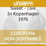 Sweet - Live In Kopenhagen 1976 cd