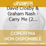David Crosby & Graham Nash - Carry Me (2 Cd)