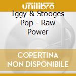 Iggy & Stooges Pop - Raw Power cd musicale di Iggy & stooges Pop