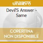 Devil'S Answer - Same cd musicale di Devil'S Answer