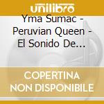 Yma Sumac - Peruvian Queen - El Sonido De / Wimoweh cd