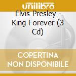 Elvis Presley - King Forever (3 Cd) cd