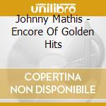 Johnny Mathis - Encore Of Golden Hits cd