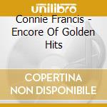 Connie Francis - Encore Of Golden Hits cd musicale di Connie Francis