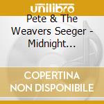 Pete & The Weavers Seeger - Midnight Special cd musicale di Pete & The Weavers Seeger
