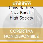 Chris Barbers Jazz Band - High Society cd
