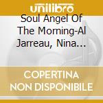 Soul Angel Of The Morning-Al Jarreau, Nina Simone, James Brown, Gladys / Various cd
