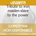 Tribute to iron maiden-slave to the power cd