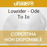 Lowrider - Ode To Io cd