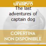 The last adventures of captain dog cd