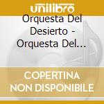 Orquesta Del Desierto - Orquesta Del Desierto cd musicale di ORQUESTA DEL DESIERT