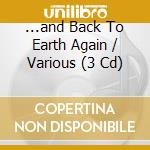 ...and Back To Earth Again / Various (3 Cd) cd