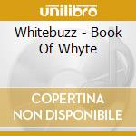 Whitebuzz - Book Of Whyte cd