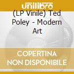 (LP Vinile) Ted Poley - Modern Art lp vinile di Ted Poley