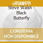 Steve Walsh - Black Butterfly cd musicale di Steve Walsh